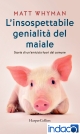L'insospettabile genialità del maiale : Storia di un'amicizia fuori dal comune