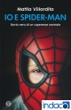 Io e Spider-Man : Storia vera di un supereroe normale