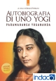 Autobiografia di uno yogi : Il libro che ha ispirato milioni di cercatori in tutto il mondo. In allegato l'audiolibro integrale gratuito.