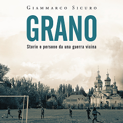 Mirano | GRANO. Storie e persone da una guerra vicina